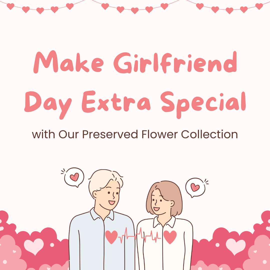 Make Girlfriend Day Extra Special with Our Preserved Flower Collection - Ana Hana Flower